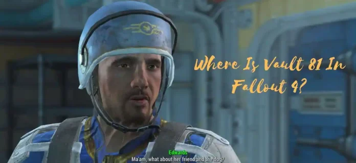 Where Is Vault 81 In Fallout 4